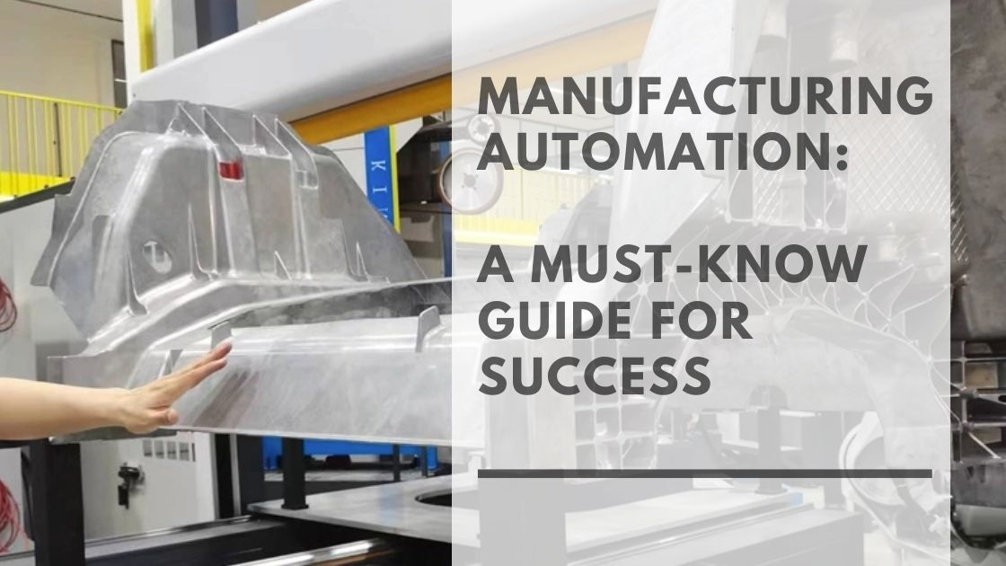 Manufacturing Automation: A Must-Know Guide for Success