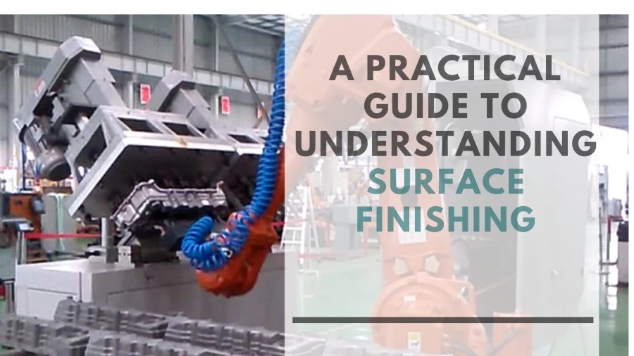 A Practical Guide to Understanding Surface Finishing