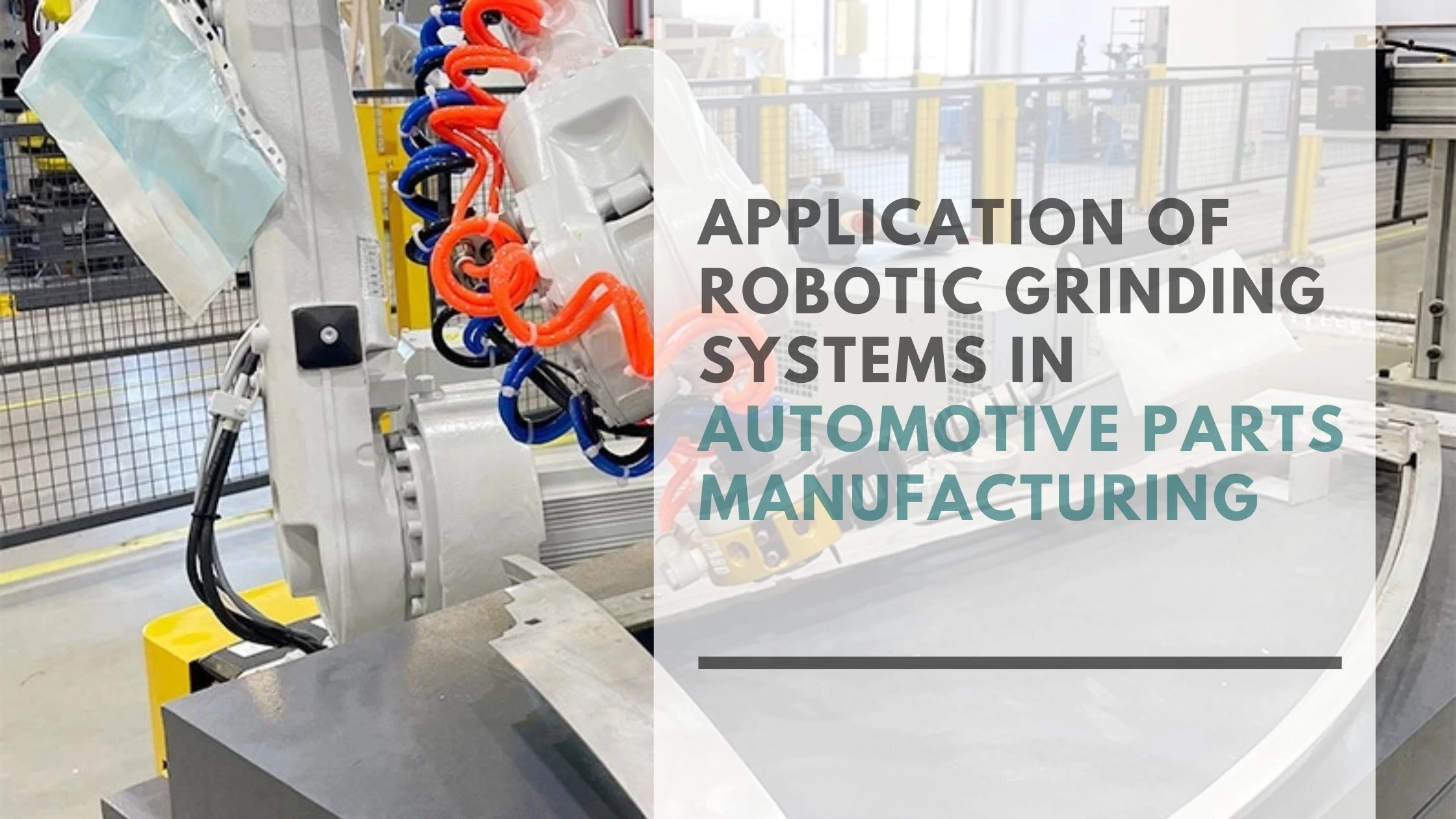 Application of Robotic Grinding Systems in Automotive Parts Manufacturing