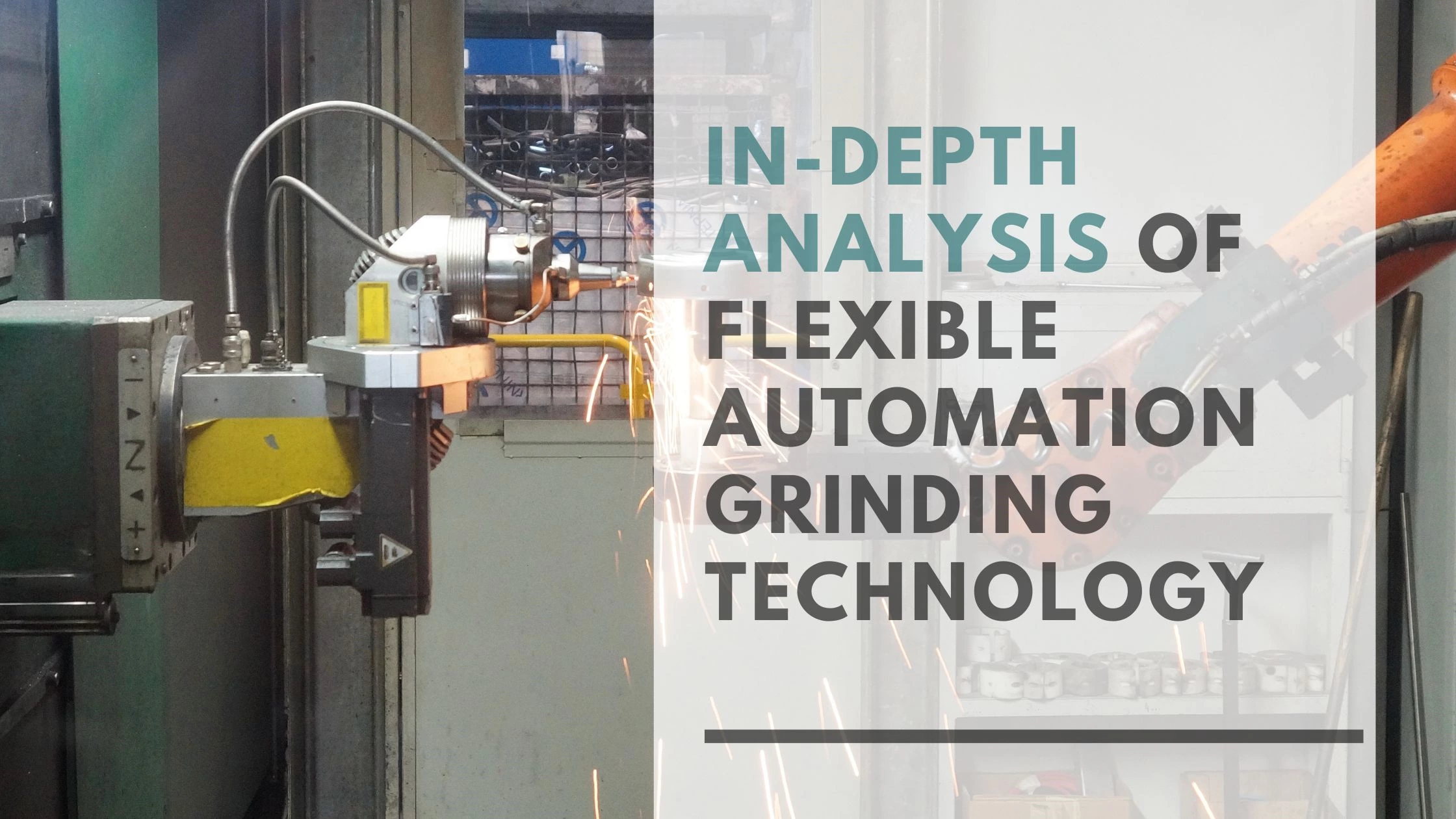 In-Depth Analysis of Flexible Automation Grinding Technology