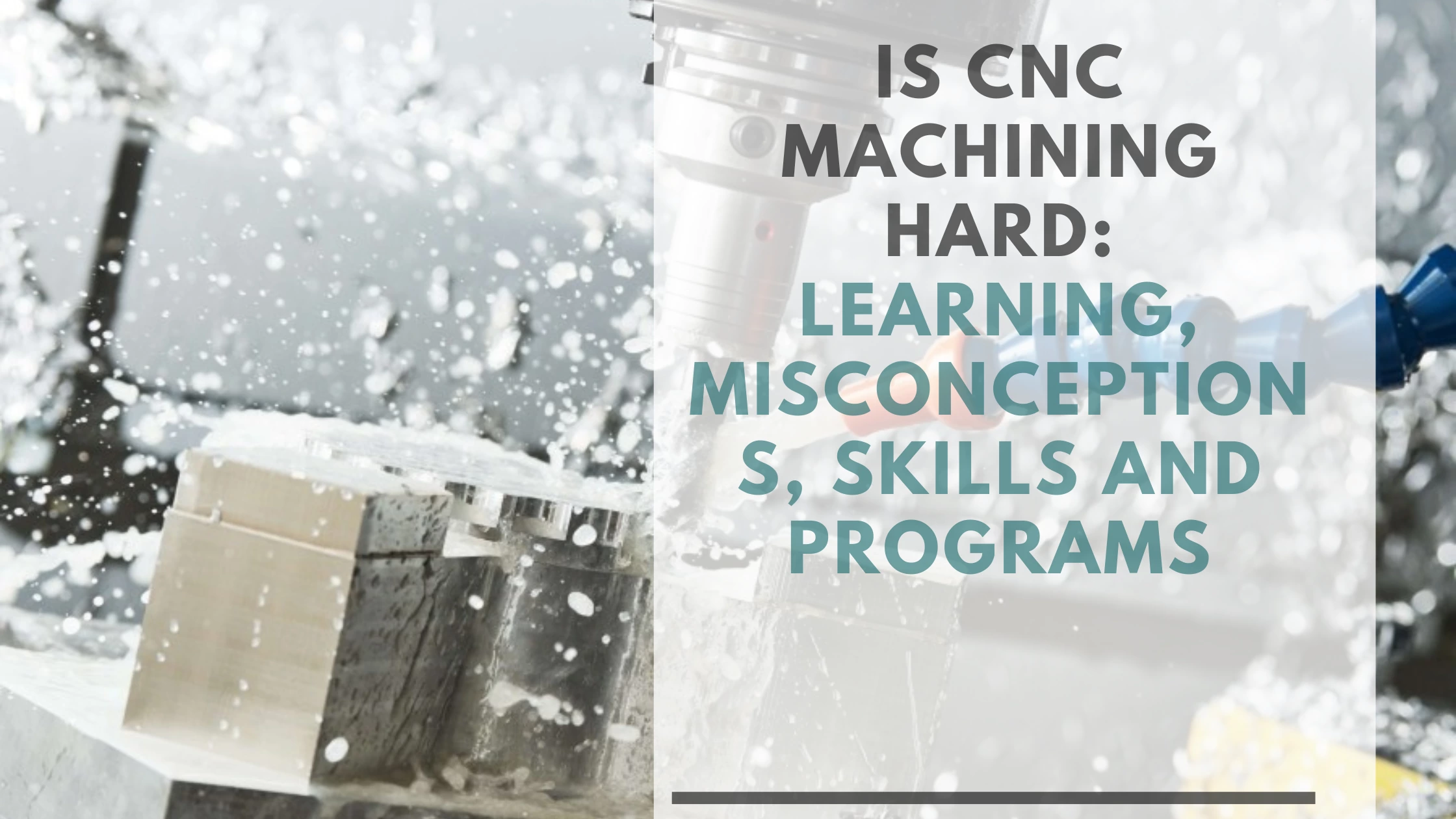 Is CNC Machining Hard? Learning, Misconceptions, Skills and Programs