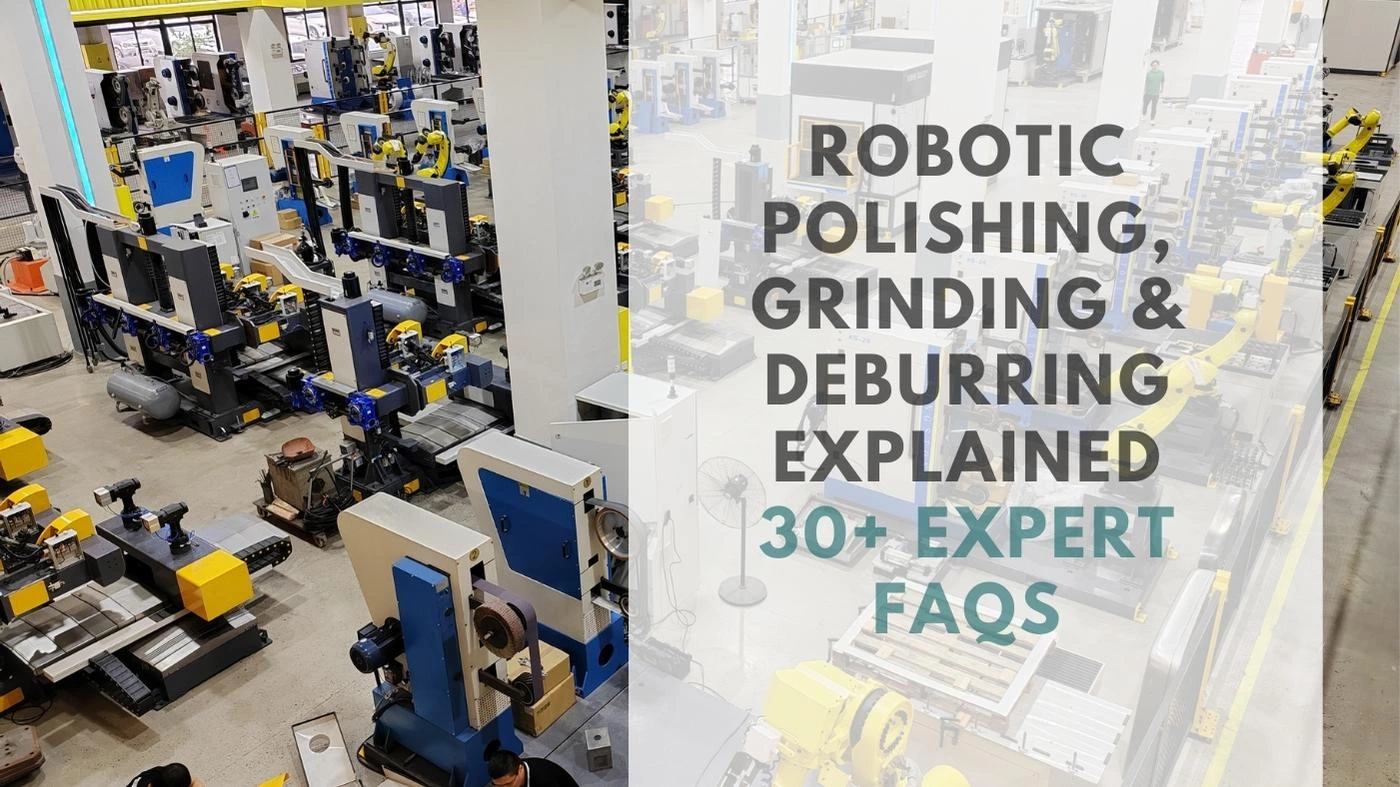 30 FAQs about Robotic Surface Finishing Automation Field